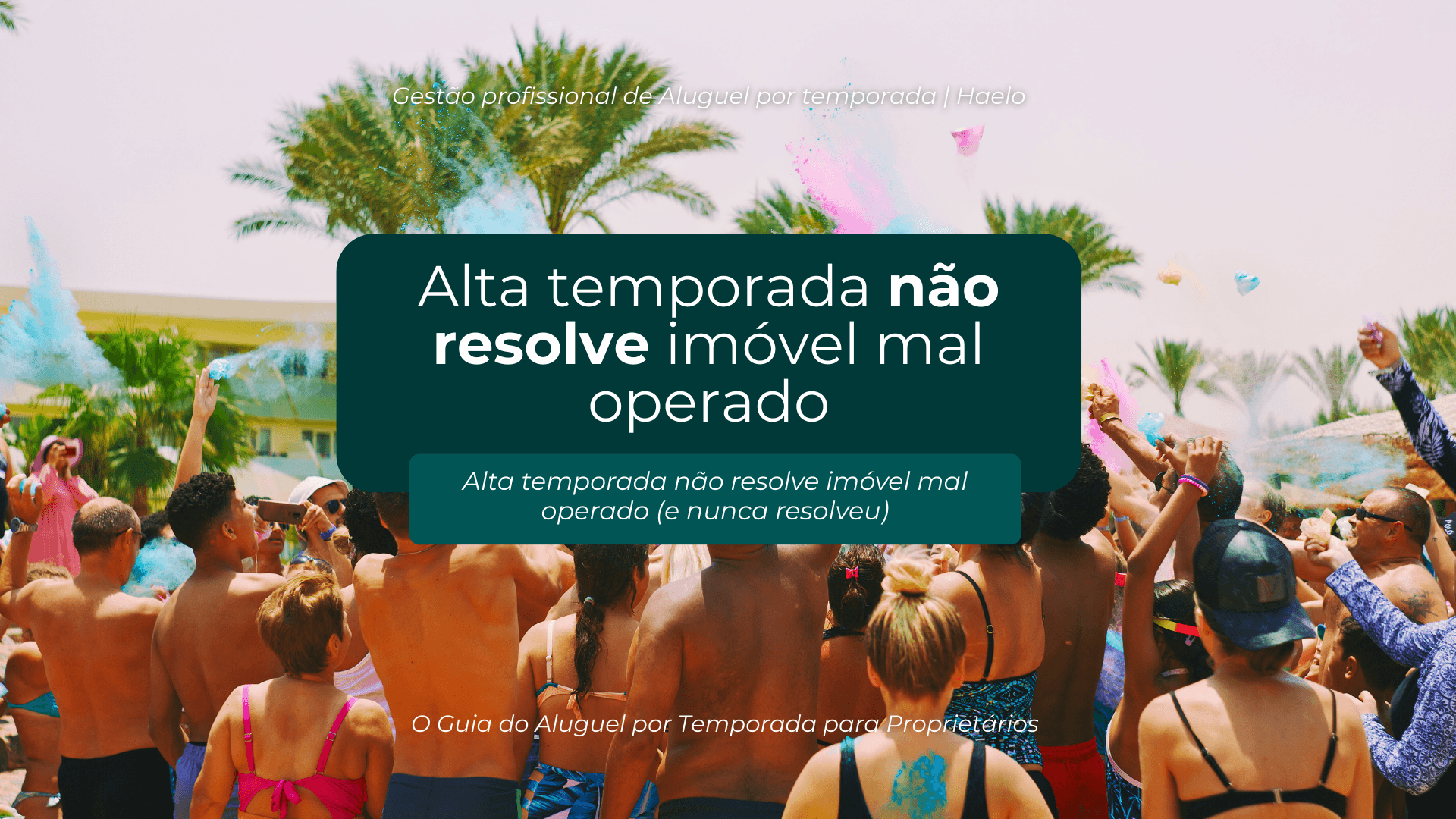 Alta temporada não resolve imóvel mal operado – importância da gestão profissional de aluguel por temporada